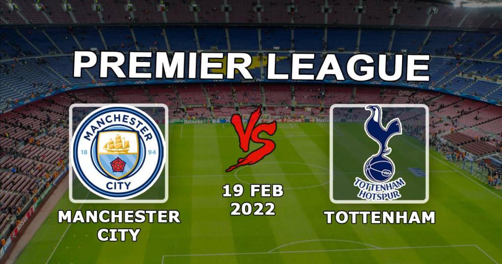 Manchester City - Tottenham: prognozy i zakład na mecz Premier League - 19.02.2022