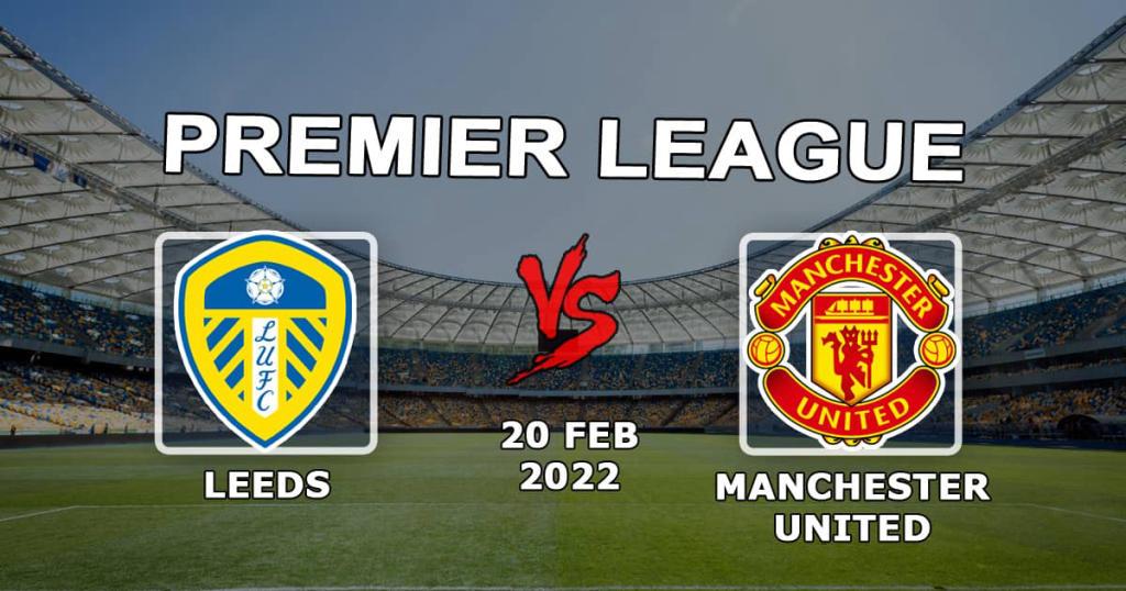 Leeds - Manchester United: prognozy i zakład na mecz Premier League - 20.02.2022