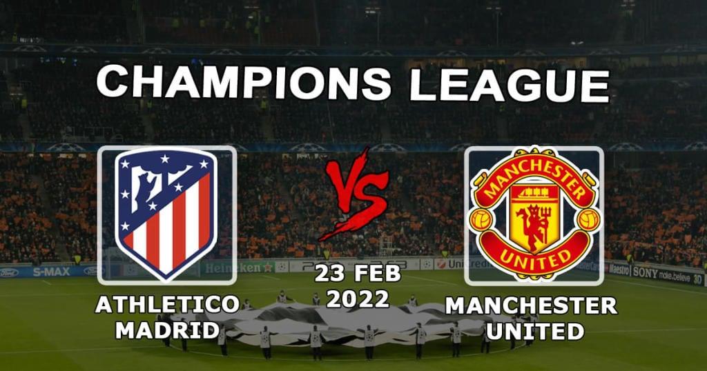 Atletico Madryt vs Manchester United: prognoza Ligi Mistrzów i zakład - 23.02.2022