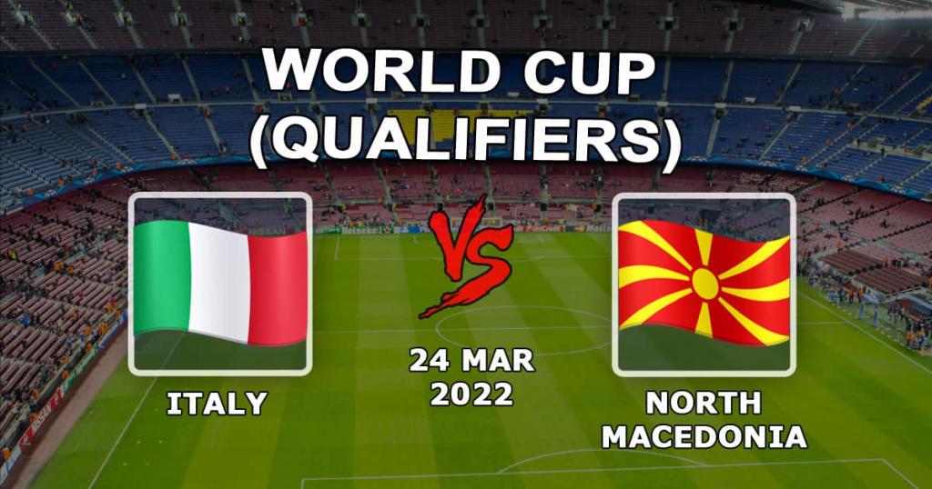 Włochy - Macedonia Północna: prognoza i zakład na eliminacje Mistrzostw Świata - 24.03.2022