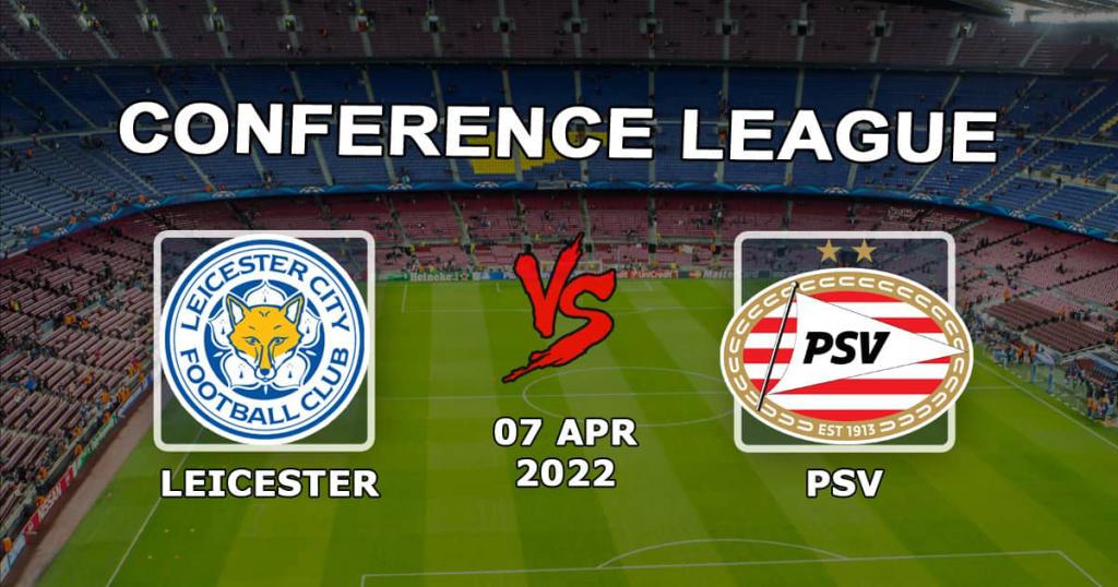 Leicester - PSV: prognoza i zakład na mecz ligi konferencyjnej - 07.04.2022