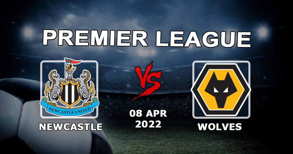 Newcastle - Wolverhampton Wolves: przewidywanie i zakład na mecz Premier League - 08.04.2022