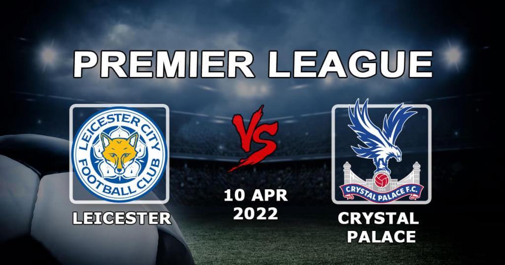 Leicester - Crystal Palace: prognoza i zakład na mecz Premier League - 10.04.2022