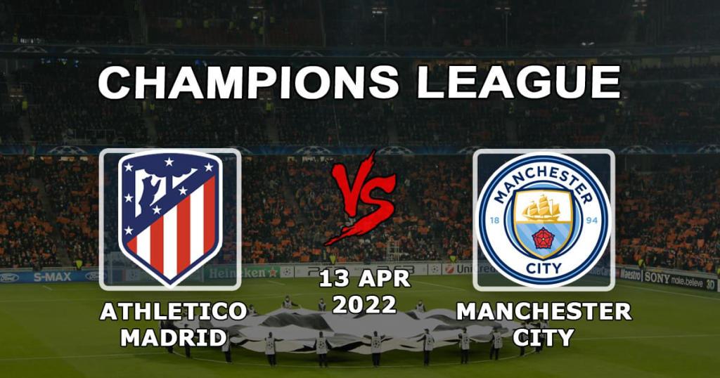 Atlético Madryt - Manchester City: prognozy i zakłady na mecz 1/4 Ligi Mistrzów - 13.04.2022