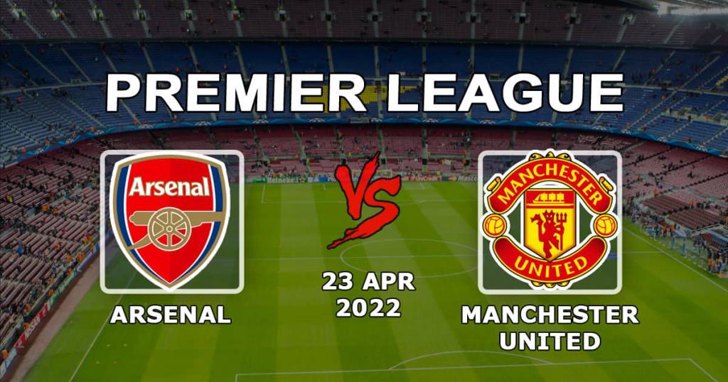Arsenal - Manchester United: prognoza na mecz 34. kolejki Premier League - 23.04.2022