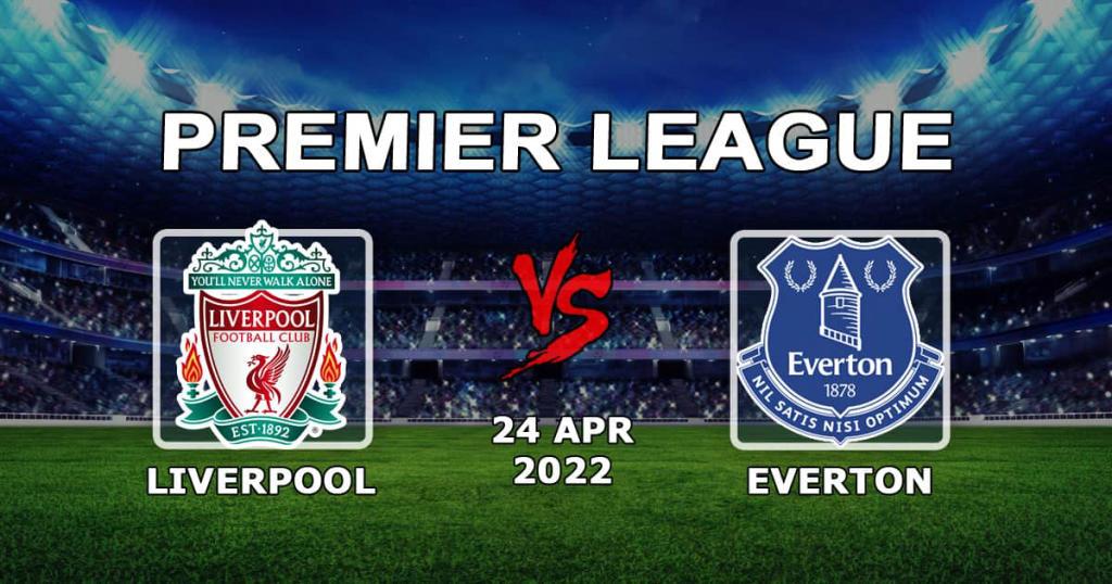 Liverpool - Everton: prognozy i zakład na mecz Premier League - 24.04.2022