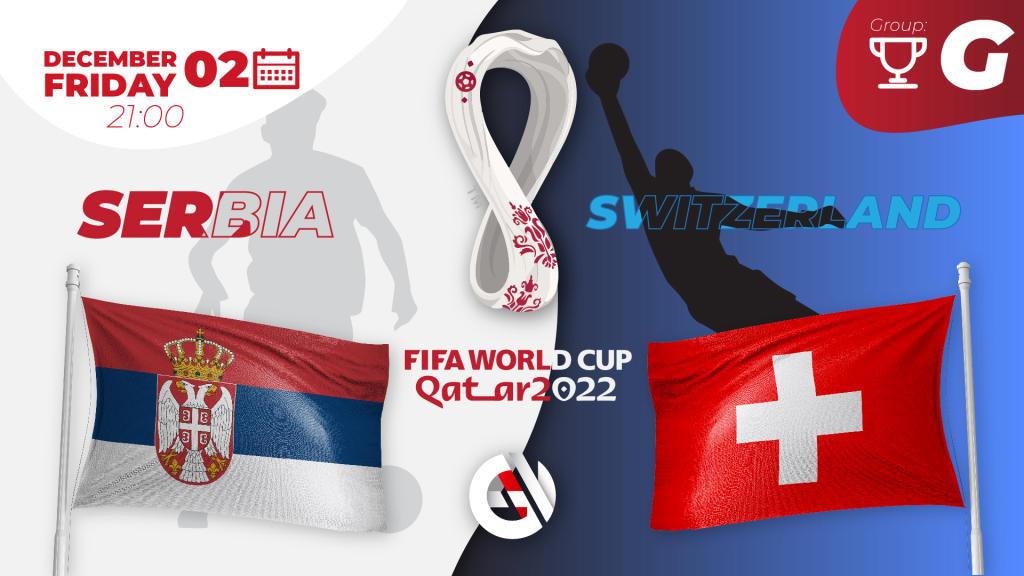 Serbia - Szwajcaria: prognozy i zakłady na Mistrzostwa Świata 2022 w Katarze