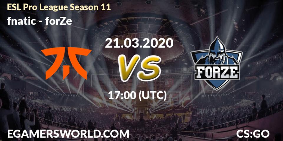 Prognoza fnatic - forZe. 23.03.20, CS2 (CS:GO), ESL Pro League Season 11: Europe