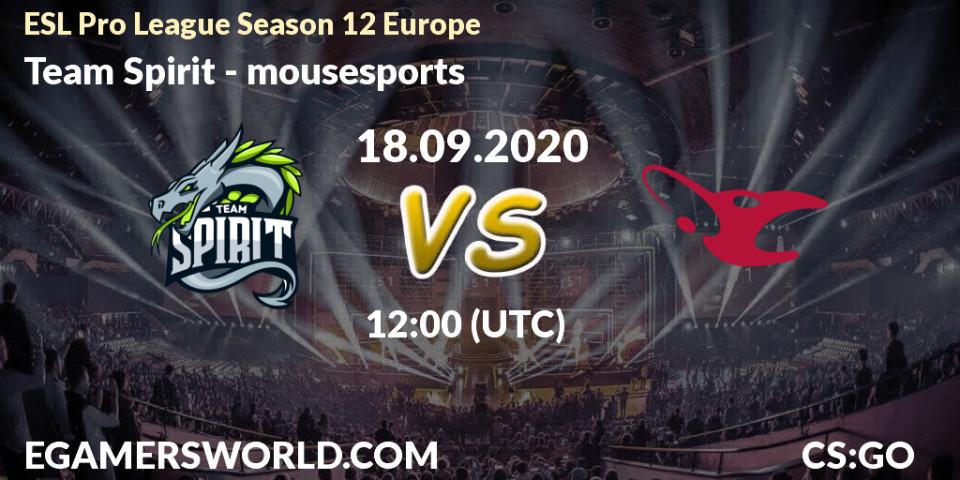 Prognoza Team Spirit - mousesports. 18.09.2020 at 12:00, Counter-Strike (CS2), ESL Pro League Season 12 Europe