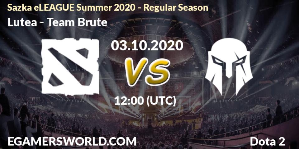 Prognoza Lutea - Team Brute. 03.10.2020 at 12:00, Dota 2, Sazka eLEAGUE Summer 2020 - Regular Season
