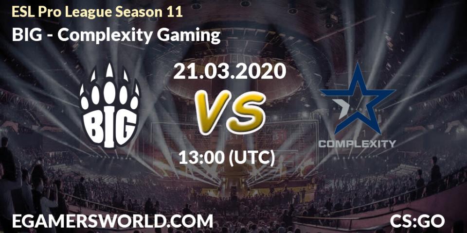 Prognoza BIG - Complexity Gaming. 21.03.2020 at 13:25, Counter-Strike (CS2), ESL Pro League Season 11: Europe