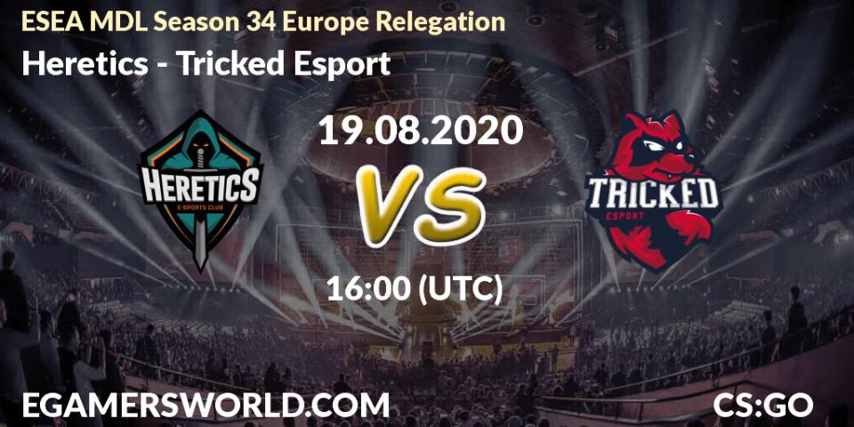 Prognoza Heretics - Tricked Esport. 19.08.2020 at 16:00, Counter-Strike (CS2), ESEA MDL Season 34 Europe Relegation
