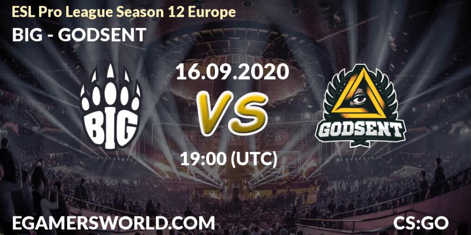 Prognoza BIG - GODSENT. 16.09.2020 at 19:00, Counter-Strike (CS2), ESL Pro League Season 12 Europe