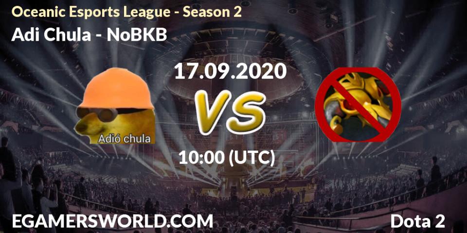 Prognoza Adió Chula - NoBKB. 17.09.2020 at 10:15, Dota 2, Oceanic Esports League - Season 2