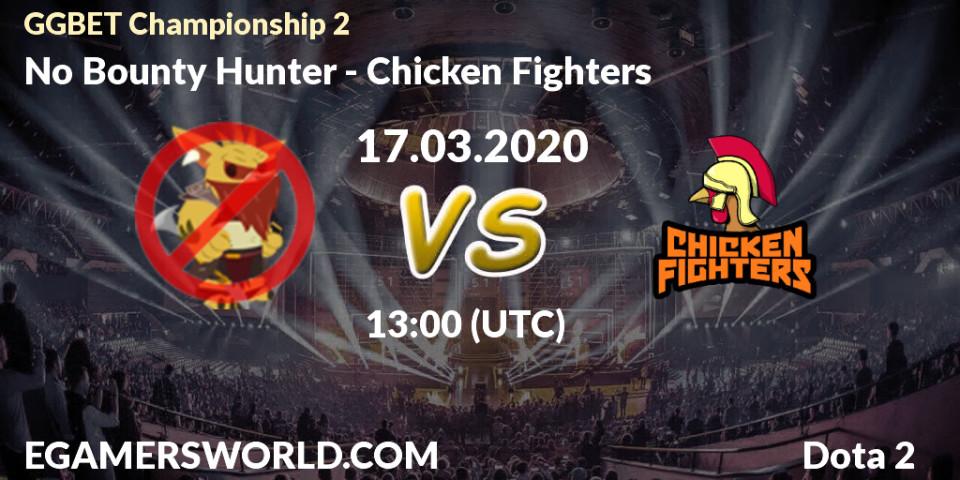 Prognoza No Bounty Hunter - Chicken Fighters. 17.03.2020 at 13:06, Dota 2, GGBET Championship 2