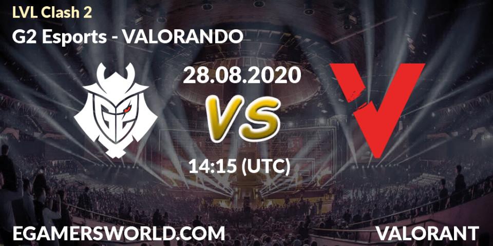 Prognoza G2 Esports - VALORANDO. 28.08.2020 at 14:15, VALORANT, LVL Clash 2