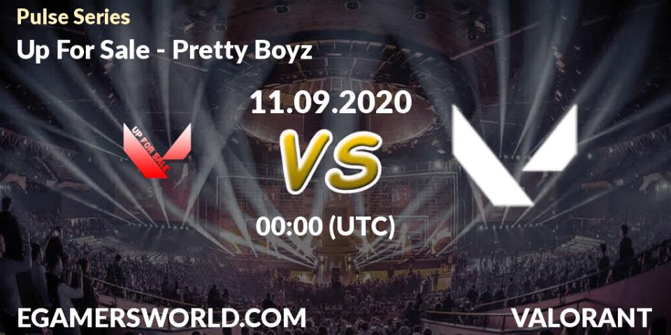 Prognoza Up For Sale - Pretty Boyz. 11.09.2020 at 00:00, VALORANT, Pulse Series