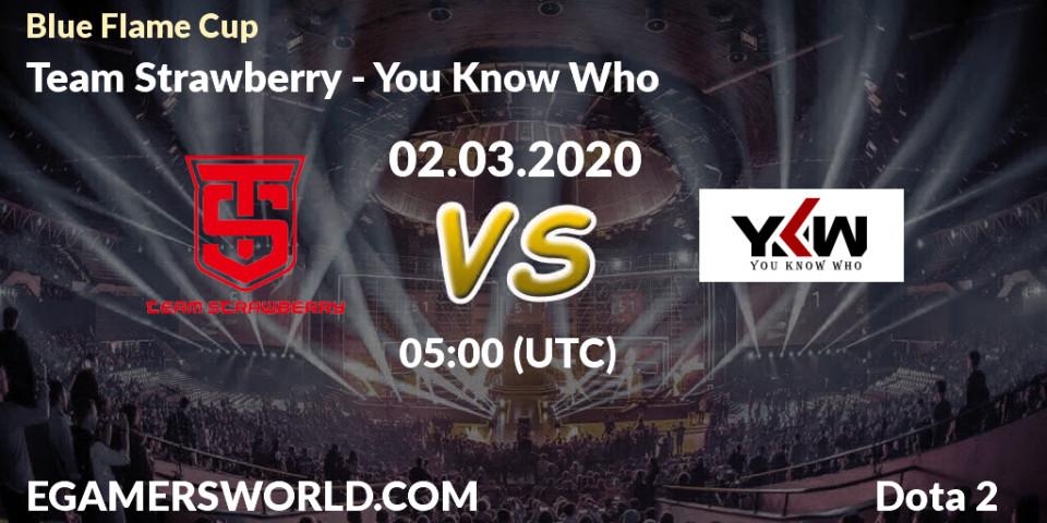 Prognoza Team Strawberry - You Know Who. 02.03.2020 at 05:19, Dota 2, Blue Flame Cup