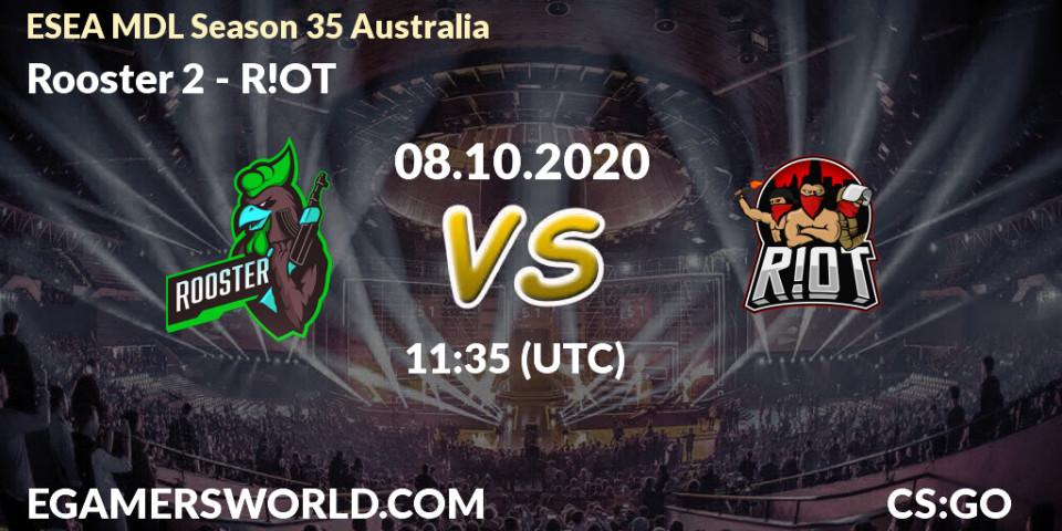 Prognoza Rooster 2 - R!OT. 08.10.2020 at 10:05, Counter-Strike (CS2), ESEA MDL Season 35 Australia