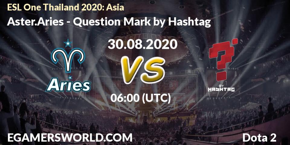 Prognoza Aster.Aries - Question Mark. 30.08.2020 at 06:00, Dota 2, ESL One Thailand 2020: Asia