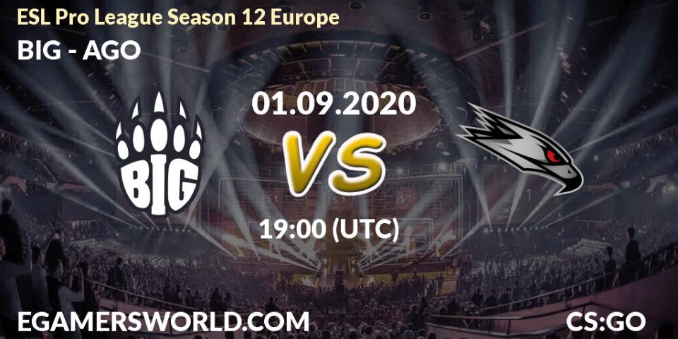 Prognoza BIG - AGO. 01.09.2020 at 19:00, Counter-Strike (CS2), ESL Pro League Season 12 Europe