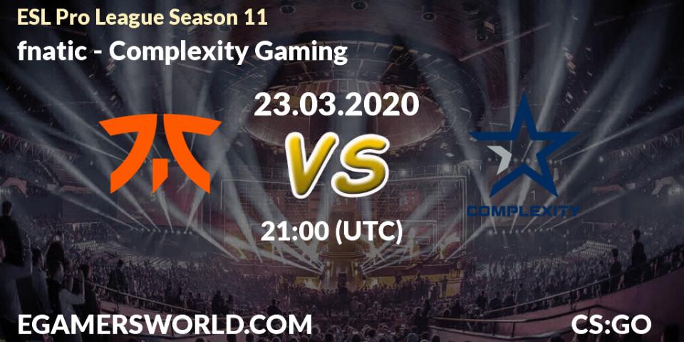 Prognoza fnatic - Complexity Gaming. 19.03.2020 at 21:00, Counter-Strike (CS2), ESL Pro League Season 11: Europe