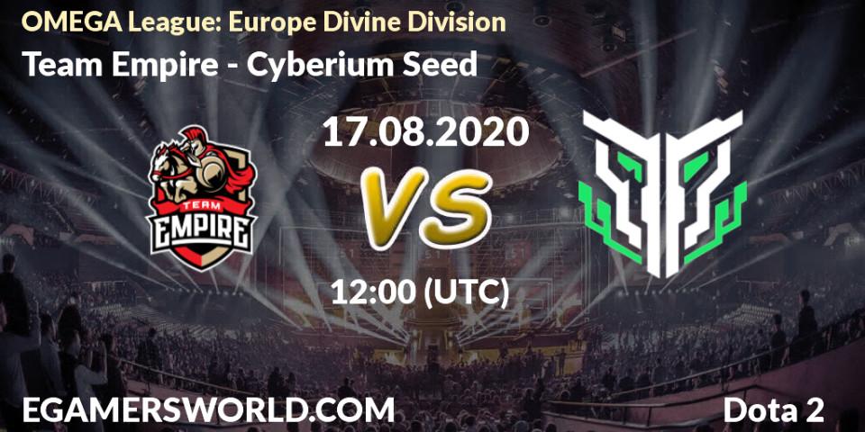Prognoza Team Empire - Cyberium Seed. 17.08.2020 at 12:07, Dota 2, OMEGA League: Europe Divine Division