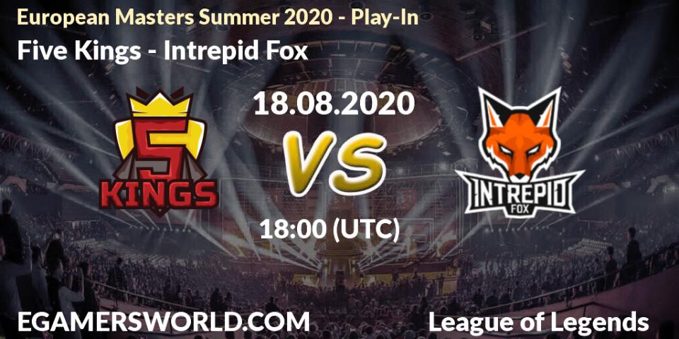 Prognoza Five Kings - Intrepid Fox. 18.08.2020 at 18:00, LoL, European Masters Summer 2020 - Play-In