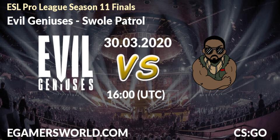 Prognoza Evil Geniuses - Swole Patrol. 30.03.2020 at 16:05, Counter-Strike (CS2), ESL Pro League Season 11: North America