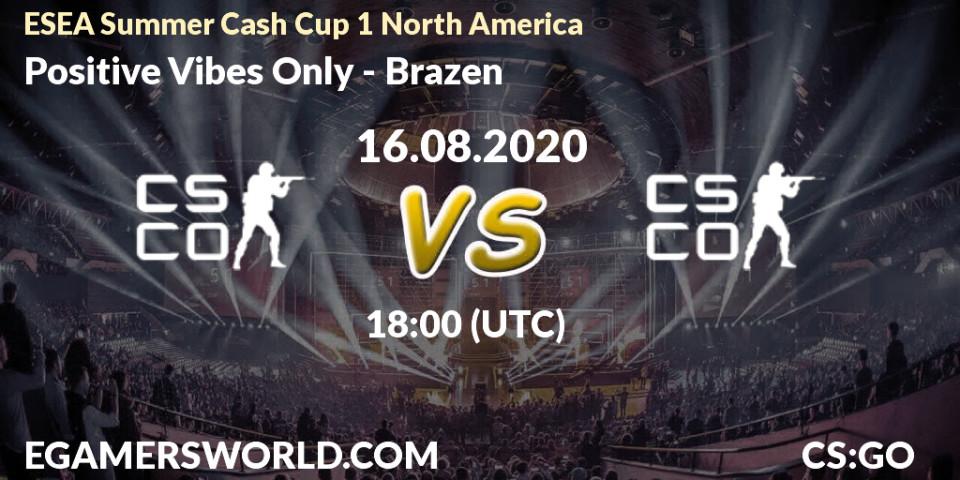 Prognoza Positive Vibes Only - Brazen. 16.08.2020 at 18:30, Counter-Strike (CS2), ESEA Summer Cash Cup 1 North America