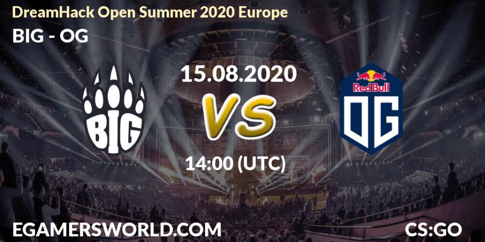 Prognoza BIG - OG. 15.08.2020 at 14:40, Counter-Strike (CS2), DreamHack Open Summer 2020 Europe