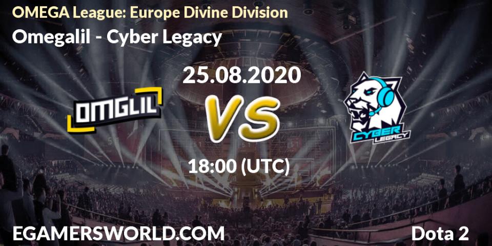 Prognoza Omegalil - Cyber Legacy. 25.08.2020 at 16:42, Dota 2, OMEGA League: Europe Divine Division
