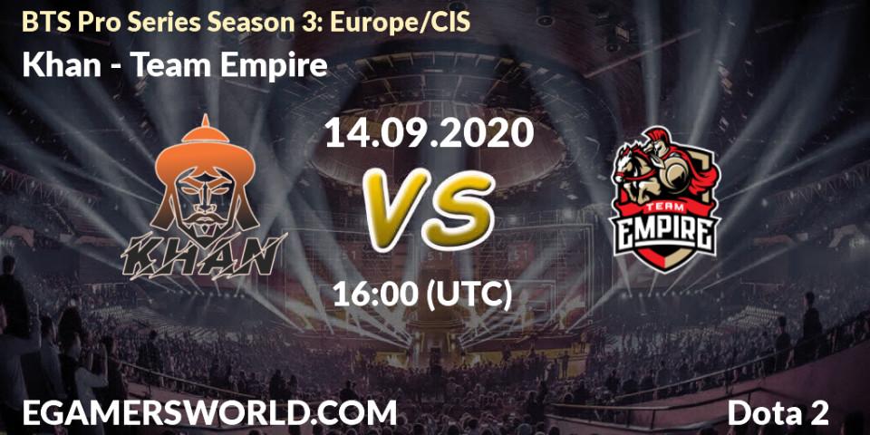 Prognoza Khan - Team Empire. 14.09.2020 at 16:32, Dota 2, BTS Pro Series Season 3: Europe/CIS