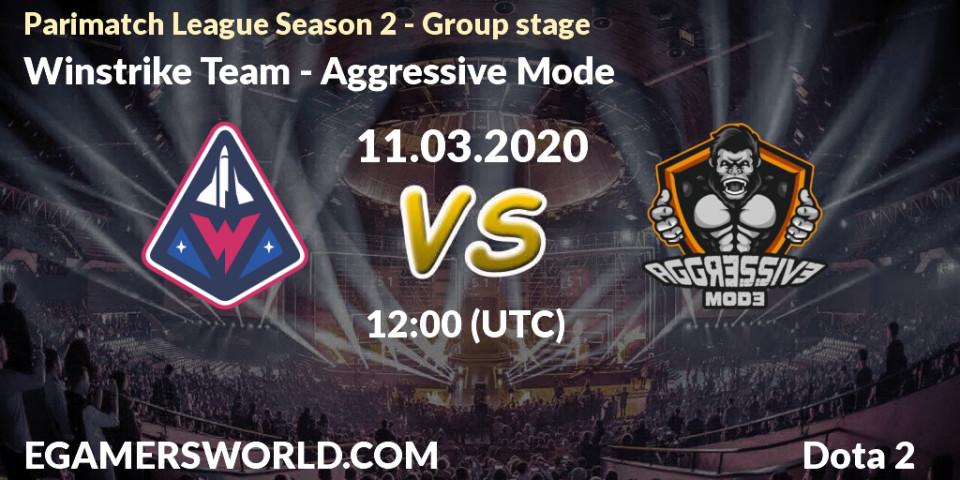 Prognoza Winstrike Team - Aggressive Mode. 11.03.2020 at 12:32, Dota 2, Parimatch League Season 2 - Group stage