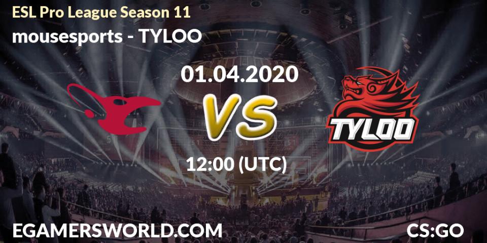 Prognoza mousesports - TYLOO. 01.04.2020 at 12:25, Counter-Strike (CS2), ESL Pro League Season 11: Europe