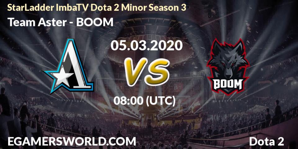 Prognoza Team Aster - BOOM. 05.03.2020 at 08:00, Dota 2, StarLadder ImbaTV Dota 2 Minor Season 3
