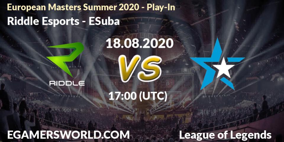 Prognoza Riddle Esports - ESuba. 18.08.2020 at 17:00, LoL, European Masters Summer 2020 - Play-In