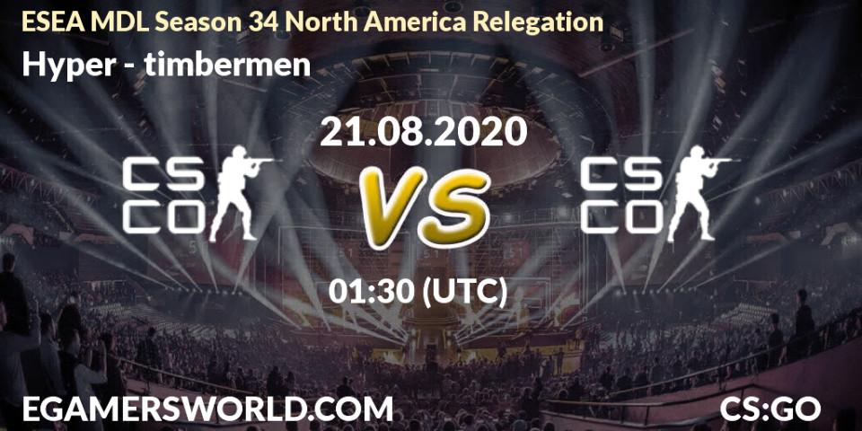 Prognoza Hyper - timbermen. 21.08.20, CS2 (CS:GO), ESEA MDL Season 34 North America Relegation