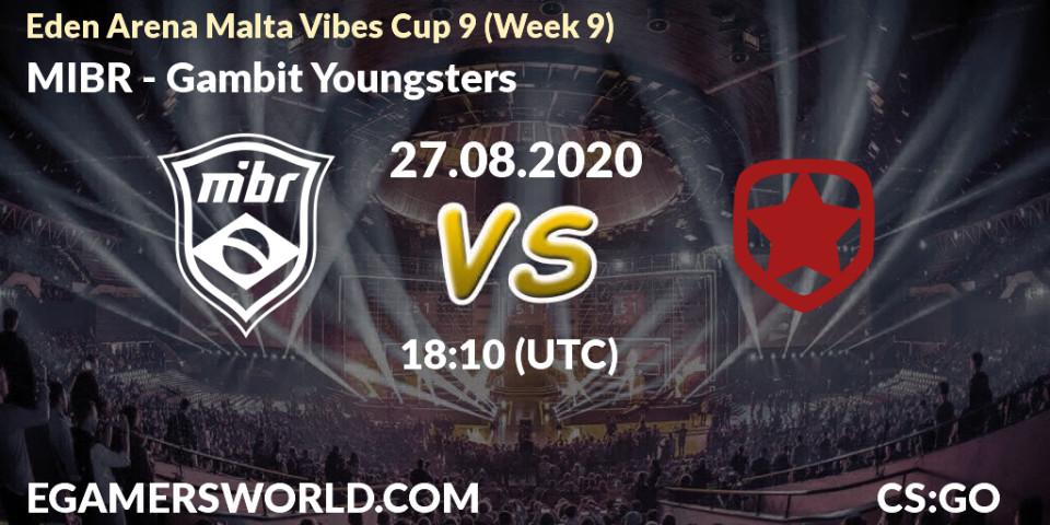 Prognoza MIBR - Gambit Youngsters. 27.08.2020 at 18:10, Counter-Strike (CS2), Eden Arena Malta Vibes Cup 9 (Week 9)