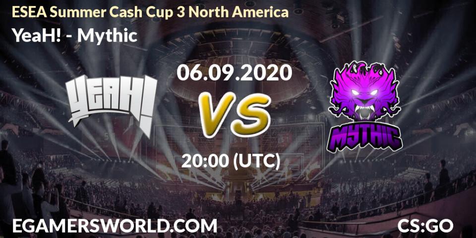 Prognoza YeaH! - Mythic. 06.09.2020 at 20:00, Counter-Strike (CS2), ESEA Summer Cash Cup 3 North America