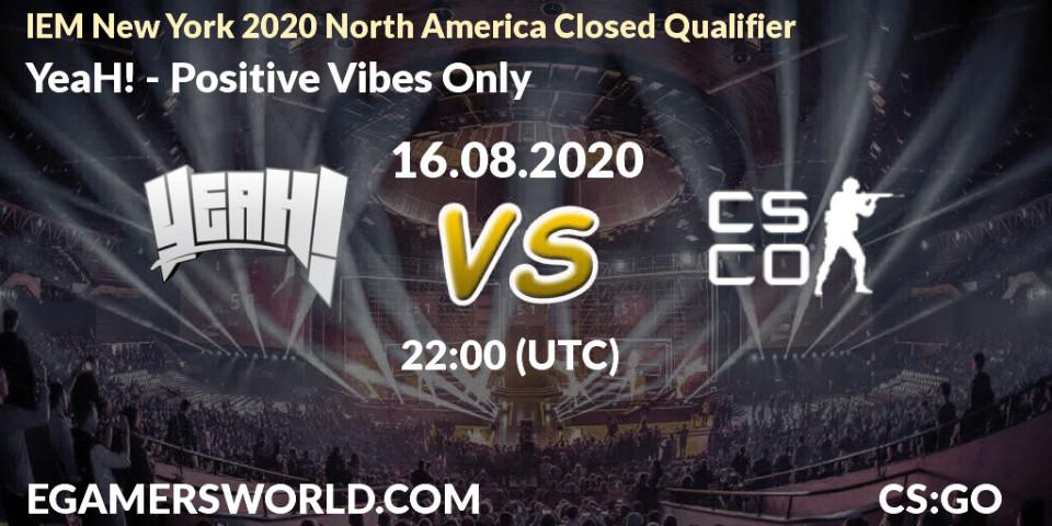 Prognoza YeaH! - Positive Vibes Only. 16.08.2020 at 23:15, Counter-Strike (CS2), IEM New York 2020 North America Closed Qualifier
