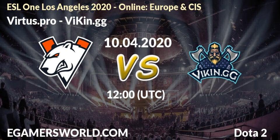 Prognoza Virtus.pro - ViKin.gg. 10.04.2020 at 12:02, Dota 2, ESL One Los Angeles 2020 - Online: Europe & CIS