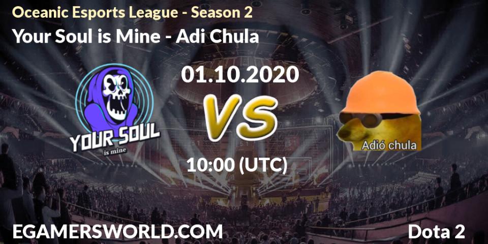 Prognoza Your Soul is Mine - Adió Chula. 01.10.2020 at 10:06, Dota 2, Oceanic Esports League - Season 2