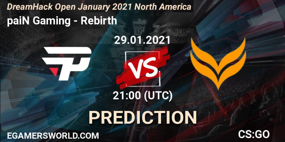 Prognoza paiN Gaming - Rebirth. 29.01.2021 at 21:10, Counter-Strike (CS2), DreamHack Open January 2021 North America