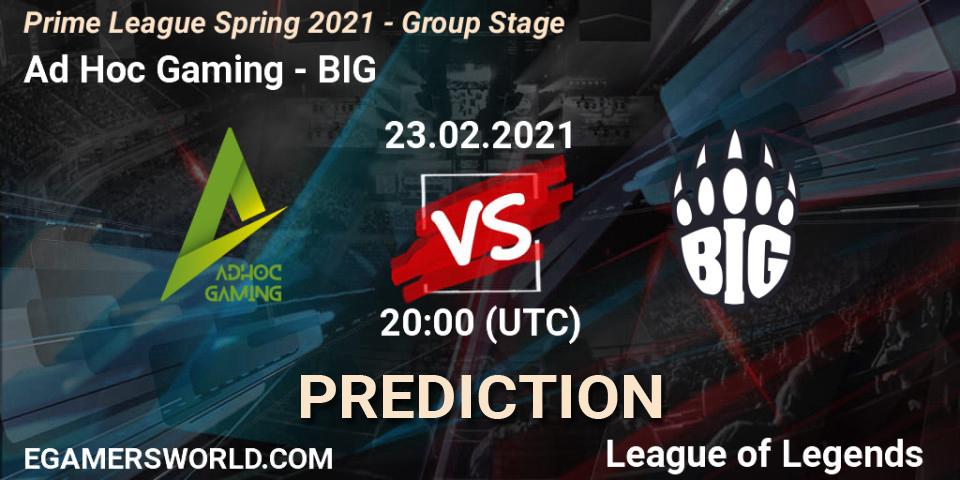 Prognoza Ad Hoc Gaming - BIG. 23.02.21, LoL, Prime League Spring 2021 - Group Stage