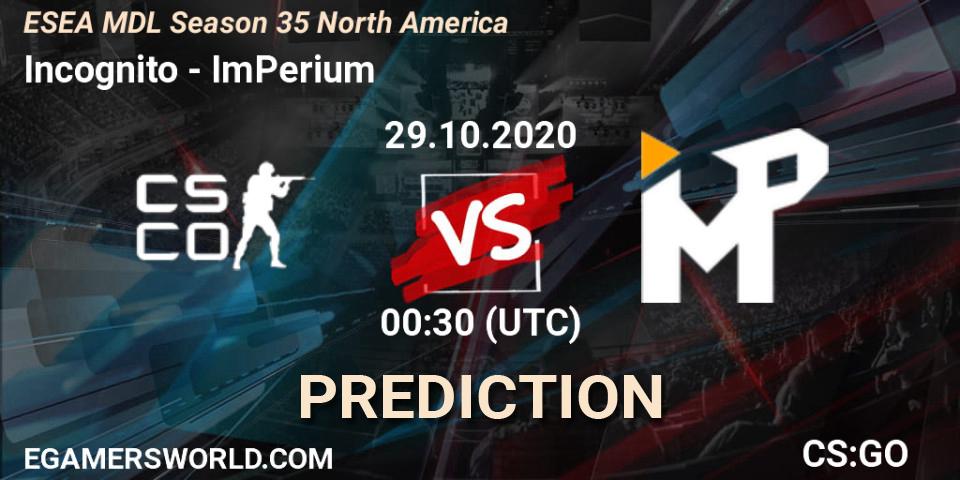 Prognoza Incognito - ImPerium. 29.10.2020 at 00:30, Counter-Strike (CS2), ESEA MDL Season 35 North America