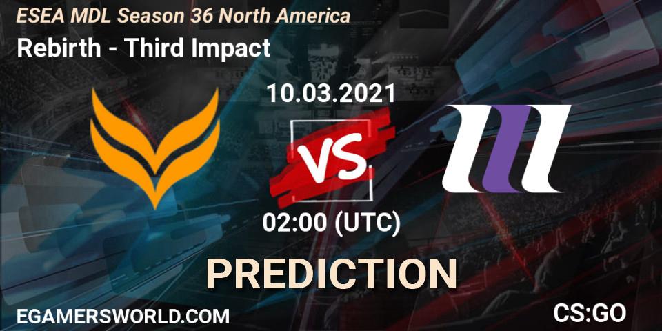 Prognoza Rebirth - Third Impact. 22.03.2021 at 01:00, Counter-Strike (CS2), MDL ESEA Season 36: North America - Premier Division