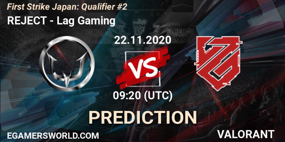 Prognoza REJECT - Lag Gaming. 22.11.2020 at 09:20, VALORANT, First Strike Japan: Qualifier #2