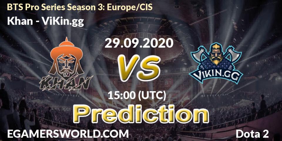 Prognoza Khan - ViKin.gg. 29.09.2020 at 14:24, Dota 2, BTS Pro Series Season 3: Europe/CIS