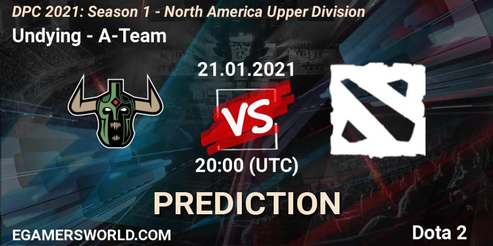 Prognoza Undying - A-Team. 21.01.2021 at 20:00, Dota 2, DPC 2021: Season 1 - North America Upper Division